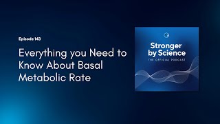 Everything you Need to Know About Basal Metabolic Rate (Episode 143)