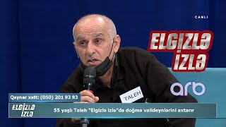 55 yaşlı Taleh kişi valideynlərini axtarır - Elgizlə İzlə