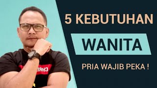 5 KEBUTUHAN (KEINGINAN) WANITA ( Pria wajib peka❗)