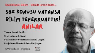 Anılar - Sesli Kitap/3. Bölüm – Bilimde ısrarın bedeli...