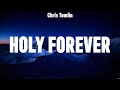 Chris Tomlin - Holy Forever (Lyrics) Phil Wickham, for KING & COUNTRY, Lauren Daigle