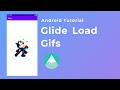 How to load gifs using Glide - Android Tutorial