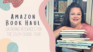 AMAZON BOOK HAUL | Secular Homeschool Books | Books for the 23 - 24 School Year