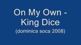 On My Own - King Dice (Dominica Soca 2008)