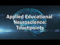 Applied Educational Neuroscience: Touchpoints