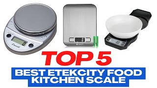 Best Etekcity Food Kitchen Scale । Top 5 Best Etekcity Food Kitchen Scale [Buying Guide]