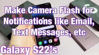 Galaxy S22's: How to Make Camera Light Flash for Notifications (text messages, emails, etc)