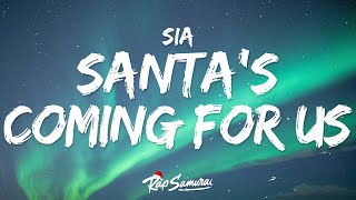 Sia - Santa's Coming For Us 🎄 Lyrics