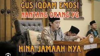 DETIK-DETIK GUS IQDAM MARAH DAN NANTANG ORG YG HINA JAMAAH NYA‼️SIAP SENGGEL‼️