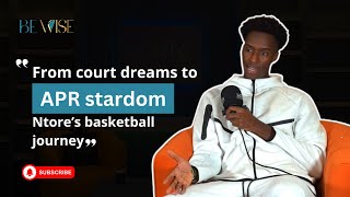 From Court Dreams to APR Stardom: Ntore’s Basketball Journey