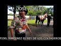 Jose Robles El Guacho - Fidel Martinez El Rey De Los Coleadores (Corrido De Caballos)