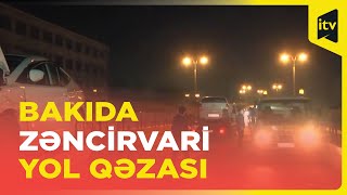 Bakıda zəncirvari yol qəzası: hərəkət dayandırıldı