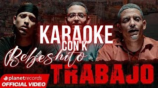 BEBESHITO - Trabajo (Karaoke con K)