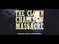 clown chainsaw massacre official trailer 2022 real killer clown hd