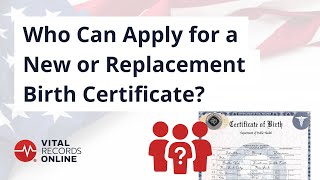 Who Can Apply for a New or Replacement Birth Certificate? | Vital Records Online