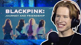 HONEST REACTION to BLACKPINK: Journey and Friendship