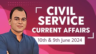 Civil Service Current Affairs (10.06.2024)