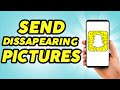 How to Send Disappearing Photos and Videos on Snapchat - Easy!!!