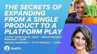 The Secrets of Expanding from a Single Product to a Platform Play: Loom VP, Product Anique Drumright