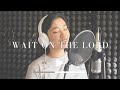 Wait on the Lord by Joe Zichterman | winnie marie cover