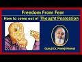 Freedom from Fear | How to come out of Thought Possession by Guruji Dr. Premji Nirmal