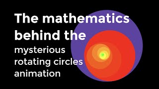 The #Mathematics Behind the Mysterious #Rotating #Circles Animation