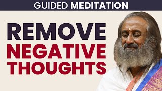 Guided Meditation in English to Remove Negativity from Mind | Gurudev Sri Sri Ravi Shankar
