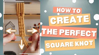 Perfect Square Knot Tutorial For Beginners | Macrame Pattern 4K