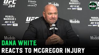 Dana White reacts to Conor McGregor injury: "Dustin fights for title, then you do the rematch"