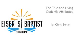 The True and Living God: His Attributes by Chris Behan (delivered 27 October 2024)