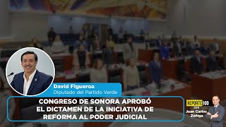 Congreso de Sonora aprobó el dictamen de la iniciativa de reforma al poder judicial | REPORTE 100