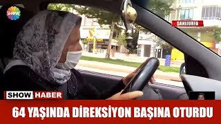 64 yaşında direksiyon başına oturdu