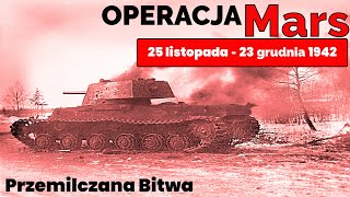 Bitwy Świata -  Operacja Mars - Przemilczana Bitwa 25 listopad - 23 grudnia   1942 roku