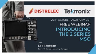 Tektronix Webinar - 2 Series MSO with Lee Morgan Senior Technical Marketing Manager