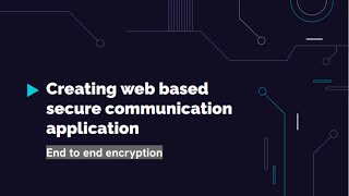 ECDH Symmetric Encryption # 05 Web based secure communication application ( End to end encryption )