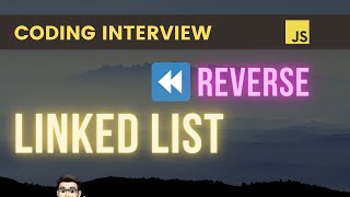 Reverse a Linked List in-place // JavaScript Coding Interview