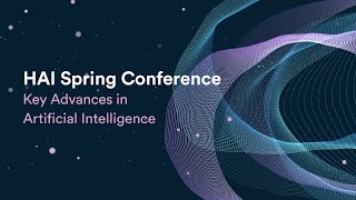 2022 HAI Spring Conference on Key Advances in Artificial Intelligence