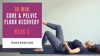 Week 5 Postpartum | 10-min Core And Pelvic Floor Recovery Routine