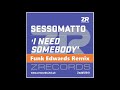 sessomatto i need somebody funk edwards remix