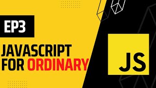 JavaScript for Ordinary People Like You - EP3: JavaScript Variables