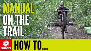 How To Manual On A Mountain Bike Trail | Mountain Bike Skills