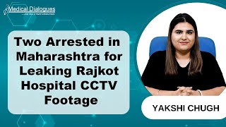 Two Arrested from Maharashtra in Rajkot Hospital CCTV Footage Leak Case