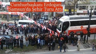 Cumhurbaşkanı Recep Tayyip Erdoğan Samsun'da Şehir Turu Attı