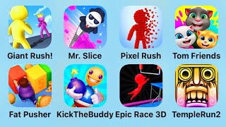 Giant Rush, Mr Slice, Pixel Rush, Tom Friends, Fat Pusher, Kick The Buddy, Epic Race 3D, Temple Run
