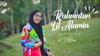Rahmatun Lil 'Alamin - Maher Zain (EL ALICE Cover)