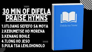 30 Minutes with DIFELA TSA SIONE Praise Hymns Is All You Need to Feel UPLIFTED?