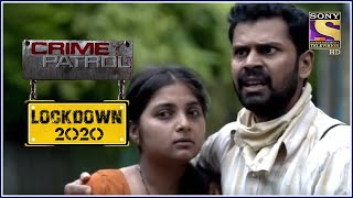 Lockdown में आए Added Problems - Crime Patrol - Lockdown 2020 - Full Episode