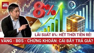 Lãi Suất 8%: Ai mang tư duy tiền rẻ vào Vàng và BĐS năm 2026 sẽ trả giá đắt⚠️| CEO Nguyễn Minh Tuấn