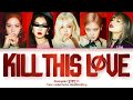 BLACKPINK (블랙핑크) ↱ KILL THIS LOVE ↰ 5 members ver. (Karaoke) [Color coded lyrics Han|Rom|Eng]