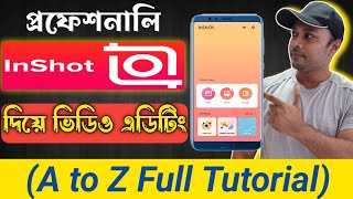 InShot A to Z Video Editing | Bangla Video Editing Course | মোবাইল দিয়ে প্রফেশনাল ভিডিও এডিটিং শিখুন